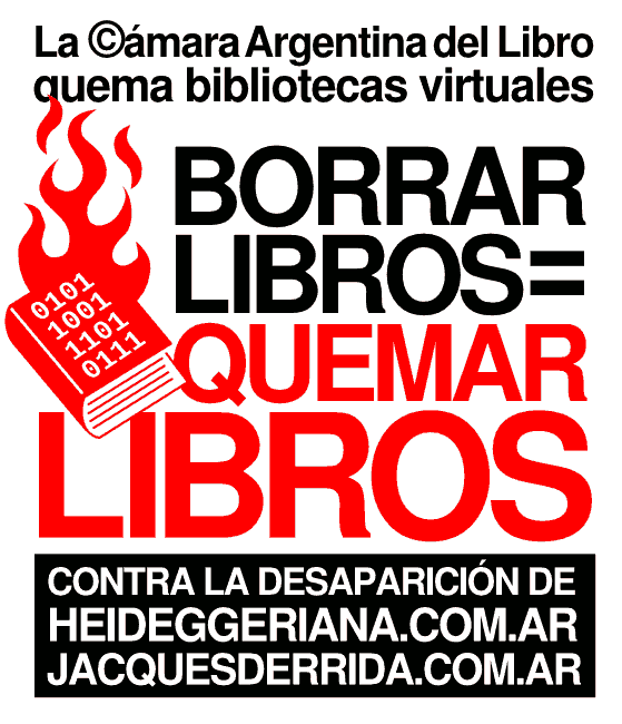Borrar Libros = Quemar LIbros. Contra la desaparición de heideggeriana.com.ar y jacquesderrida.com.ar